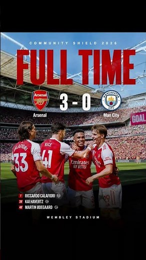 Arsenal vs Man City 3-0 | Full Time Result, goals & Highlights | Community Shield 2026 |