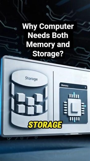 Why Computer Needs Both Memory and Storage?