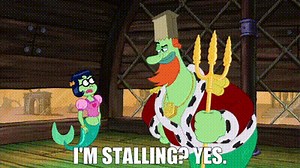 - I'm stalling? - Yes.