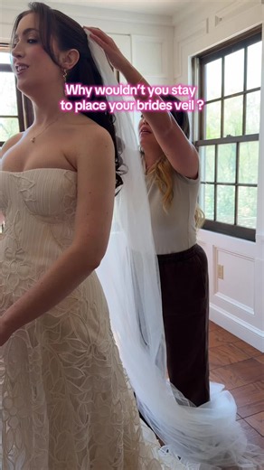 Why Wouldn’t You Stay to Place Your Bride’s Veil?