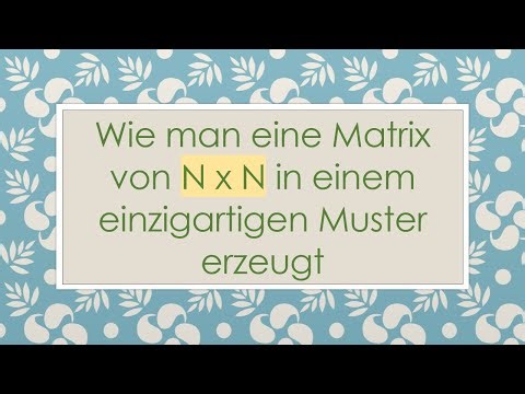 Wie man eine Matrix von N x N in einem einzigartigen Muster erzeugt