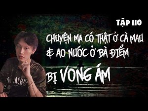 Episode 110: True Ghost Stories in Ca Mau & Pond in Ba Diem || NGUYEN NGUYEN