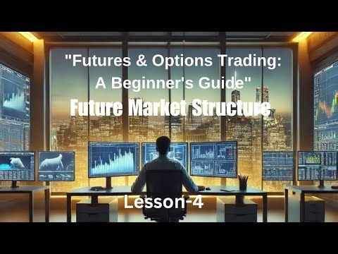 Futures & Options Trading Basics: Understanding Market Structure
