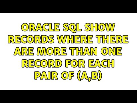 Oracle SQL show records WHERE there are more than one record for each pair of (a,b)
