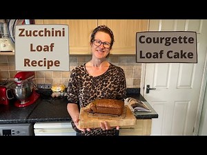 How To Make Courgette Loaf Cake - Zucchini Loaf Cake Recipe