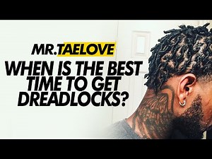 WHEN IS THE BEST TIME TO START YOUR DREADLOCKS | #MRTAELOVE #STARTERLOCKS #DREADLOCKS