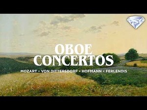 Classical Oboe Concertos by Mozart, Ferlendis, Hofmann & von Dittersdorf