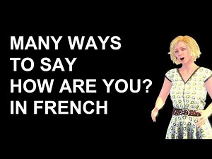 French Lesson 201 - How to say HOW ARE YOU in French GREETINGS Comment allez-vous ça va