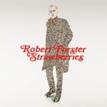 ALBUM REVIEW: Robert Forster – Strawberries