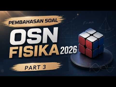 PEMBAHASAN SOAL OSN K FISIKA SMA TAHUN 2026 | PART 3