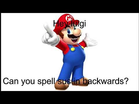 Hey luigi, can you spell sus in backwards?