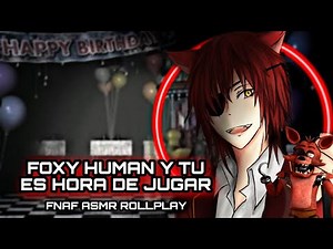 Foxy Human and You - It's Time to Play / FNAF ASMR ROLLPLAY