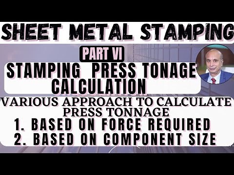 Stamping Press tonnage Calculation Calculation of press tonage Based on force require&component size