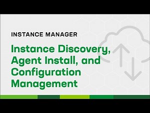 Instance Discovery, Agent Install, and Configuration Management with Instance Manager
