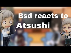 Bsd react to Atsushi full part |2X speed|~kinda birthday special?