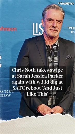 Chris Noth Critiques Sarah Jessica Parker Over SATC Reboot