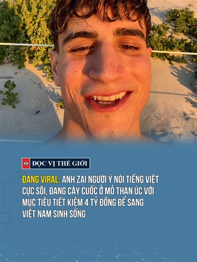 Đang viral: Anh zai người Ý nói tiếng Việt cực sõi, đang cày cuốc ở mỏ than Úc với mục tiêu tiết kiệm 4 tỷ đồng để sang Việt Nam sinh sống #docvithegioi #tiktoknews #tintuc #news