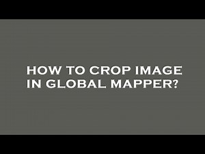 How to crop image in global mapper?