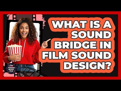 What Is A Sound Bridge In Film Sound Design? - Famous Movies Club