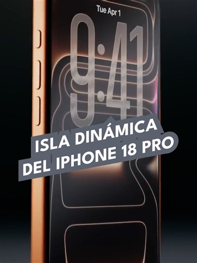 Isla dinámica del iPhone 18 Pro: Todo sobre su tecnología