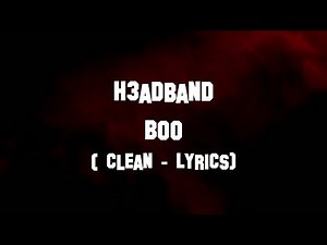 H3adband - BOO - (Clean - Lyrics)