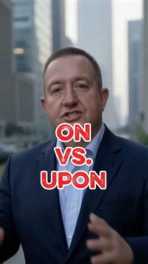 On" vs. "Upon": How to be Articulate and Well-Spoken.