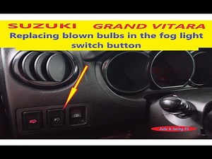HOW TO CHANGE / REPLACE BLOWN BULBS in the FOG LIGHTS SWITCH BUTTON on SUZUKI GRAND VITARA / DIY