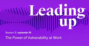 The Power of Vulnerability at Work