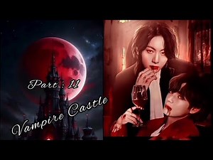 Vampire Castle part : 11 ( Taekook ff ) 💜