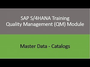 Video 08 - SAP S/4HANA Quality Management (QM) module training - Master Data : Catalogs