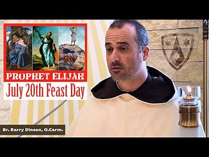 July 20th | Feast Day of the Prophet Elijah | 1 Kings | Br. Barry Dineen, O.Carm.