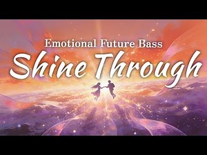 💫Shine Through - Emotional Future Bass (Lyrics)
