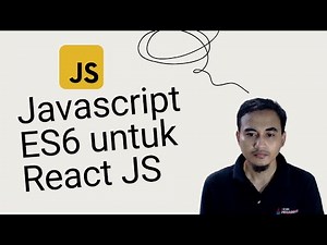 Menguasai ES6 untuk ReactJS: Membangun Pondasi Kuat