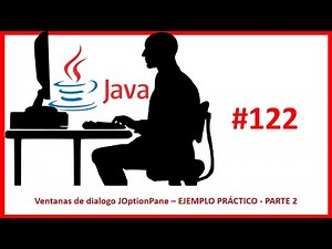 122. Ventanas de dialogo JOptionPane EJERCICIO PRÁCTICO PARTE 2