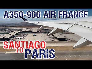 ✈️ Air France A350-900 Santiago 🇨🇱 (SCL) to Paris 🇫🇷 (CDG)