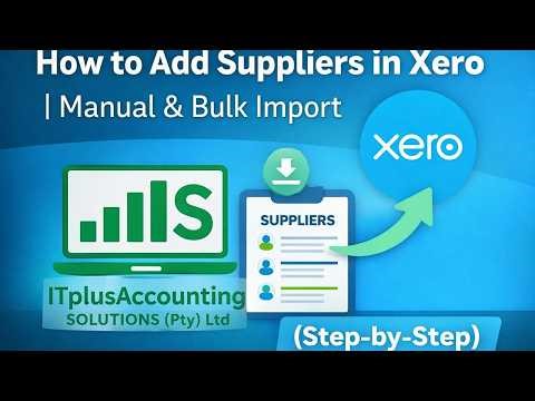 How to Add Suppliers in Xero | Manual & Bulk Import (Step-by-Step)