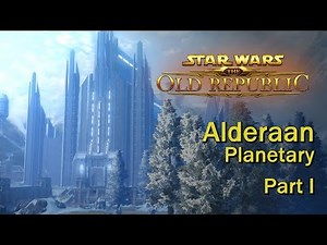 Star Wars: The Old Republic - Alderaan Planetary Part 1 of 4 (Republic)