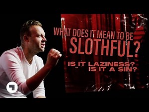 What Does It Mean To Be Slothful? - Mark Clark | The Sin of Sloth