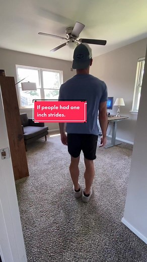 If people had one inch strides.