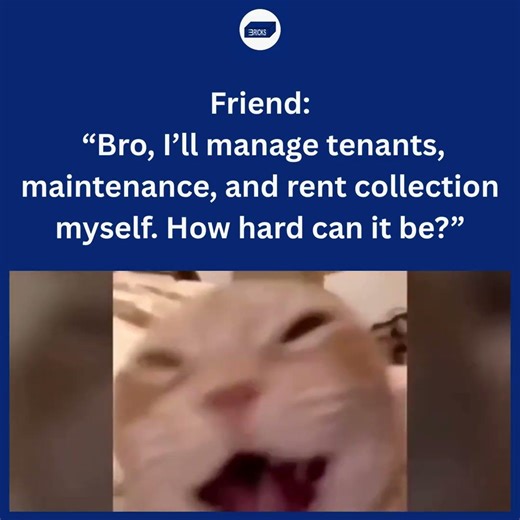 Friend “Bro, I’ll manage tenants, maintenance, and rent collection myself How hard can it be”