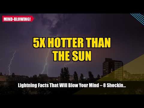 Lightning Facts That Will Blow Your Mind – 8 Shocking Truths