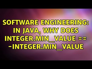 Software Engineering: In Java, why does Integer.MIN_VALUE == -Integer.MIN_VALUE (3 Solutions!!)