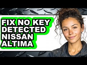 How To Fix No Key Detected Nissan Altima - Easy Guide