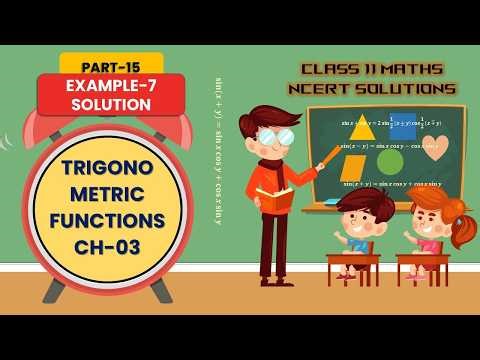 Part-15, Example 7, Class 11 Maths NCERT Solutions | Chapter 3 Trigonometric Functions