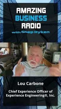 “Engineering” Memorable Customer Experiences with Lou Carbone
