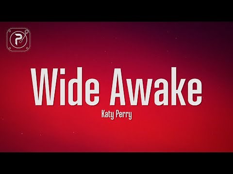 Katy Perry - Wide Awake (Lyrics)