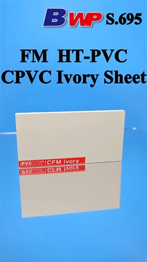 FM HT PVC Ivory Sheet. FM CPVC Ivory Plate. BWP