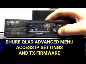 SHURE QLXD ADVANCED MENU - ACCESS IP SETTINGS AND TRANSMITTER FIRMWARE