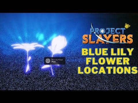 Blue Spider Lily Flower Spawn Locations | Project Slayers Guide | Muzan Quest