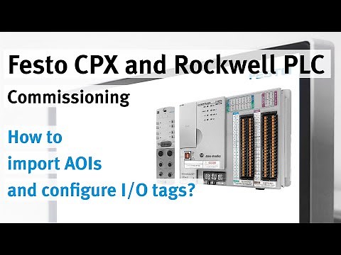 3/4 CPX-AP-I-EP in Rockwell PLC via EtherNet/IP: Importing AOIs and configuring input output tags